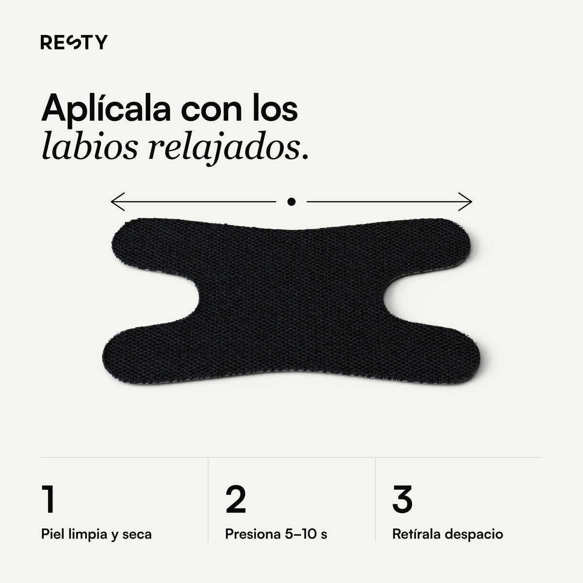 Resty Advanced H-Shape: Aplícala con los labios relajados.