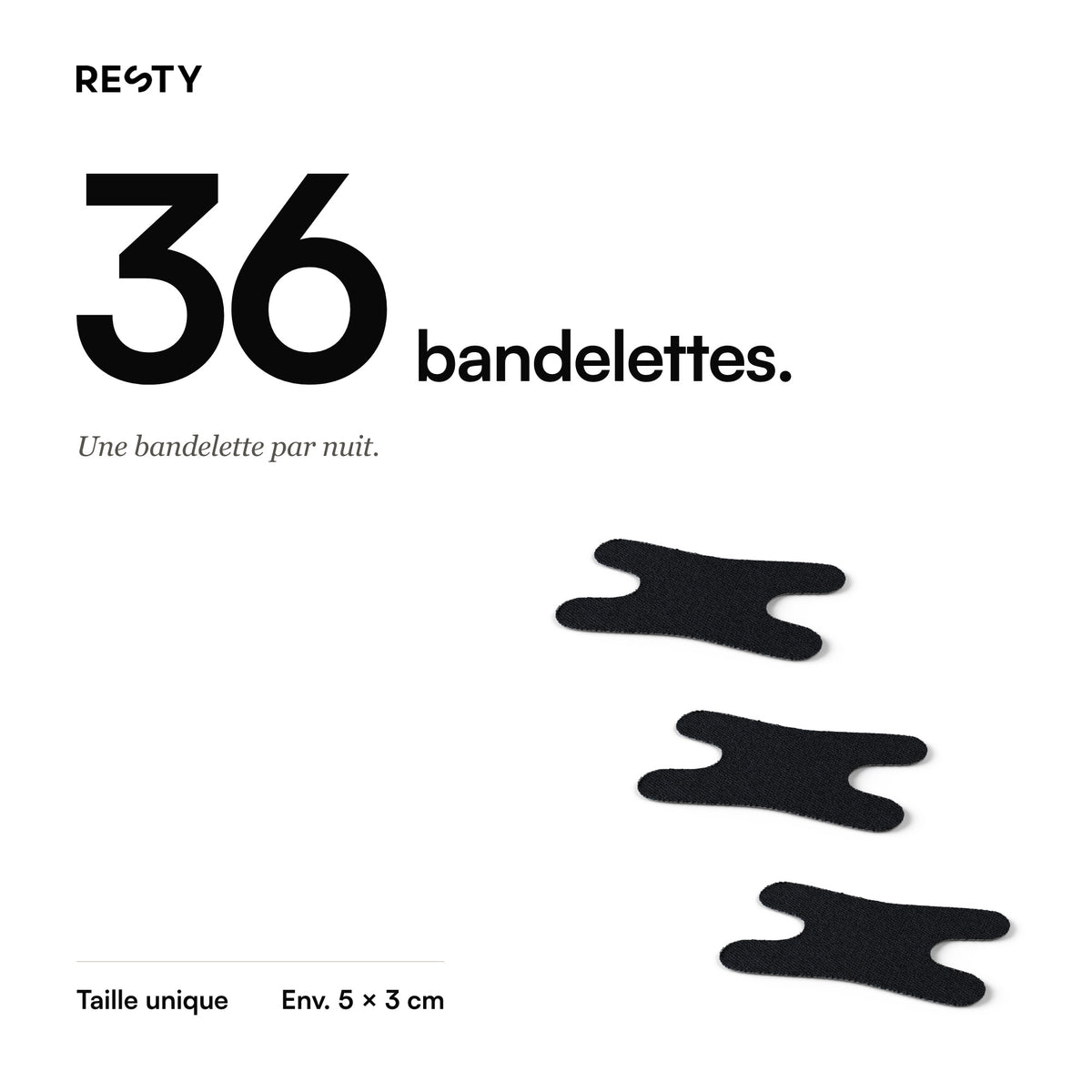 Resty Advanced H-Shape: 36 bandelettes. Une bandelette par nuit.