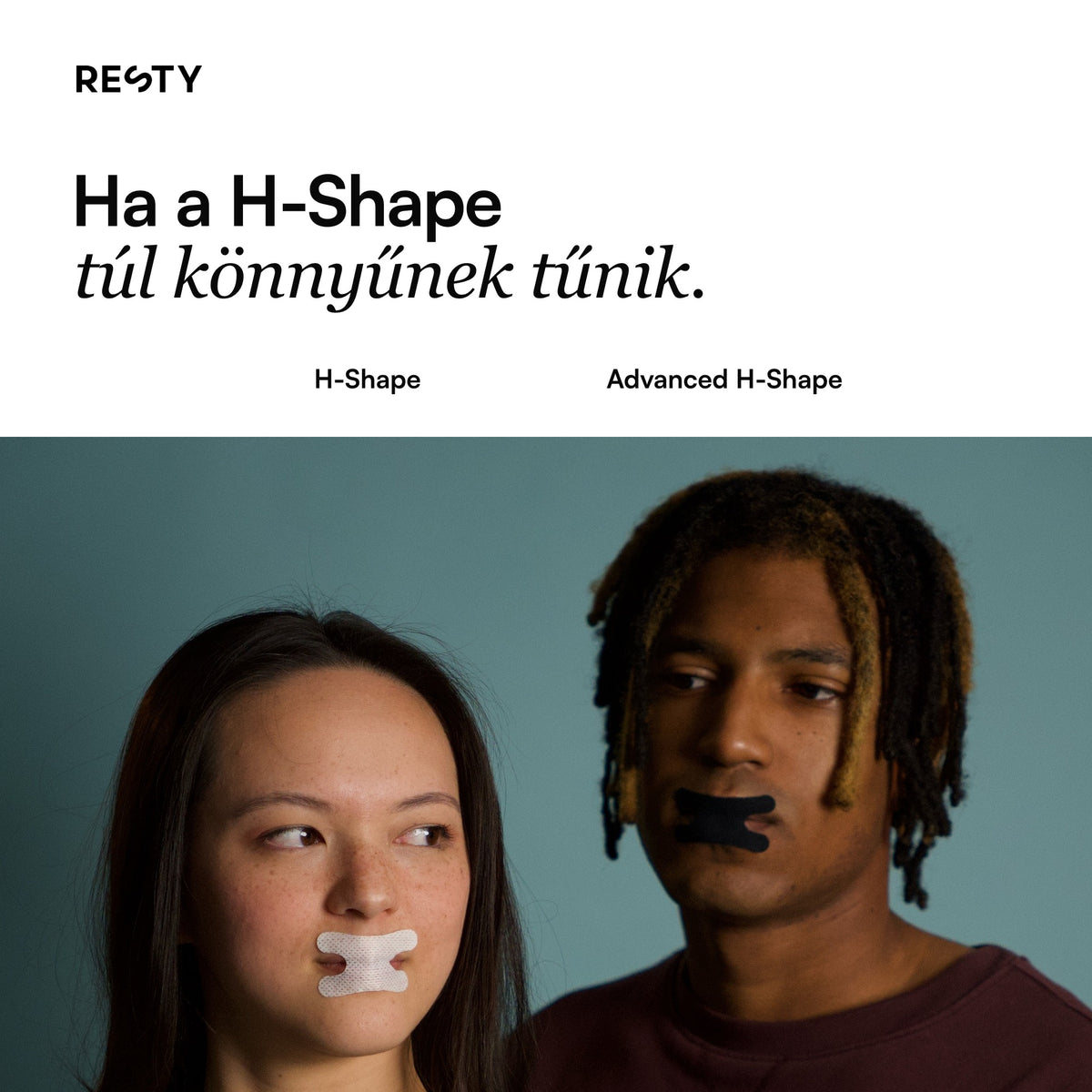 Resty Advanced H-Shape: Ha a H-Shape túl könnyűnek tűnik.