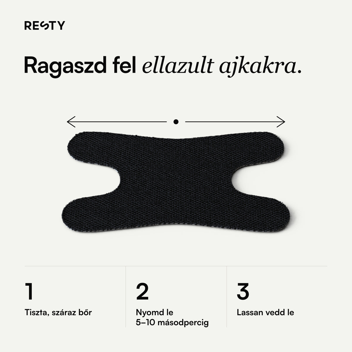 Resty Advanced H-Shape: Ragaszd fel ellazult ajkakra.