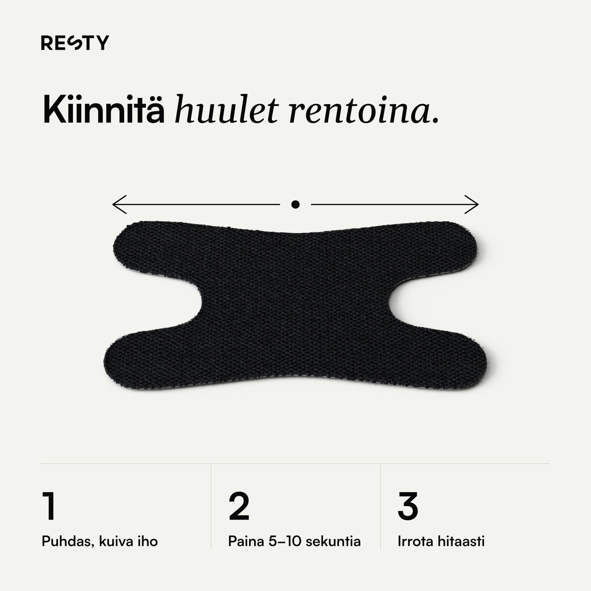 Musta Advanced H-Shape -suuteippi, jonka yllä leveyttä osoittavat nuolet. Kuvan tekstit: Kiinnitä huulet rentoina. 1 Puhdas, kuiva iho. 2 Paina 5–10 sekuntia. 3 Irrota hitaasti.
