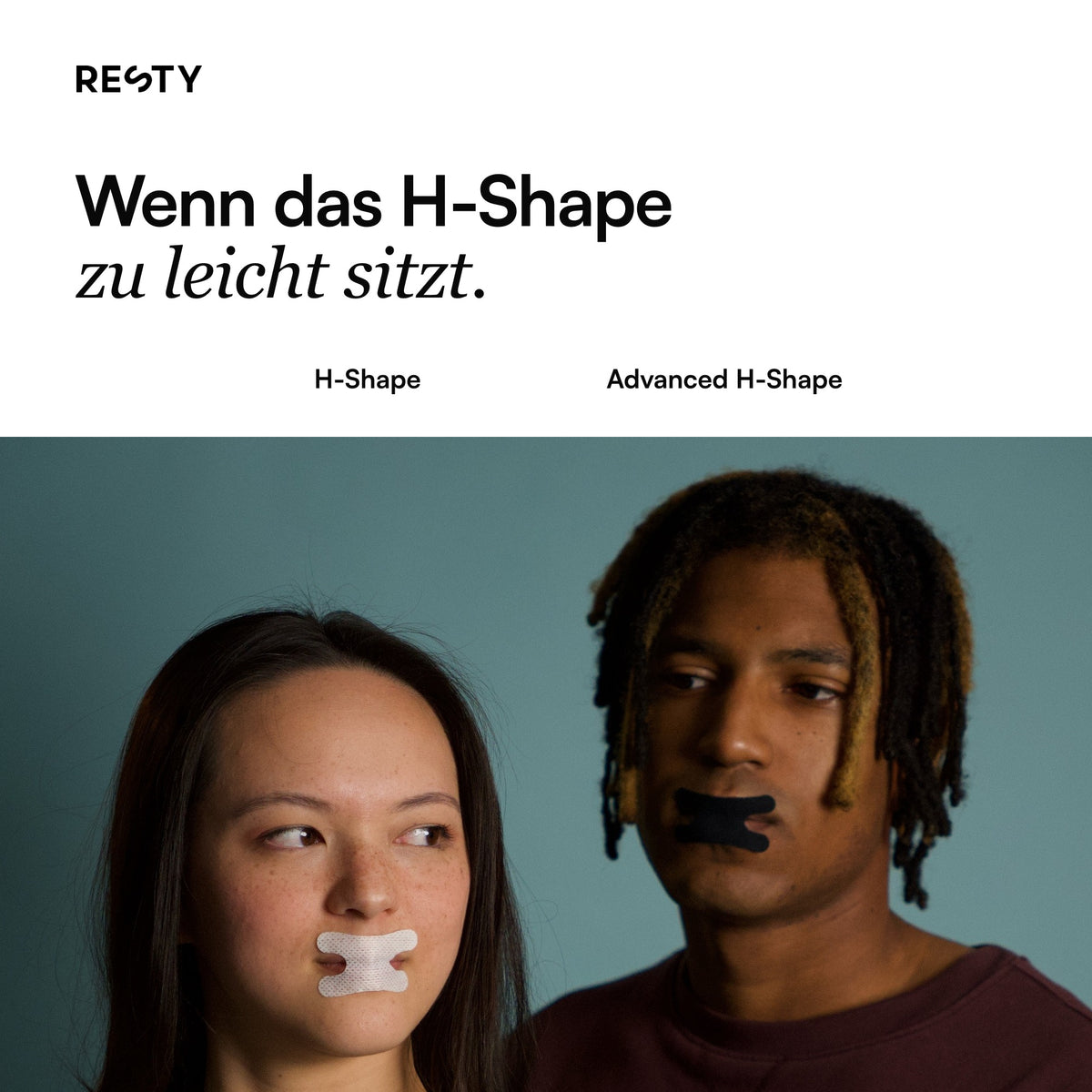 Resty Advanced H-Shape: Wenn das H-Shape zu leicht sitzt.