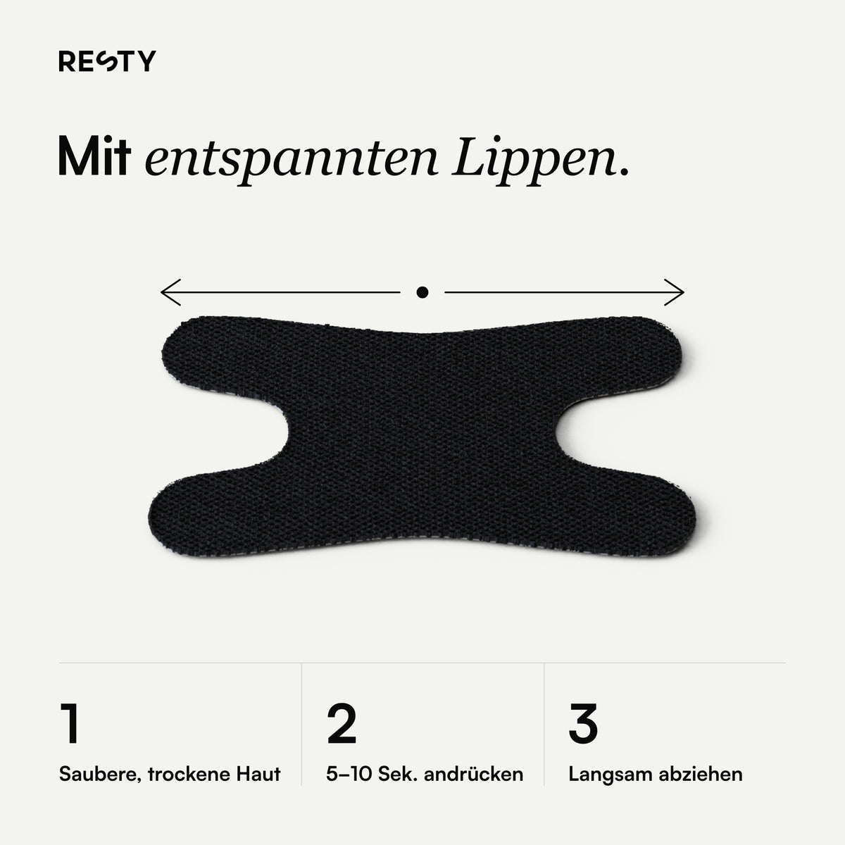 Resty Advanced H-Shape: Mit entspannten Lippen.
