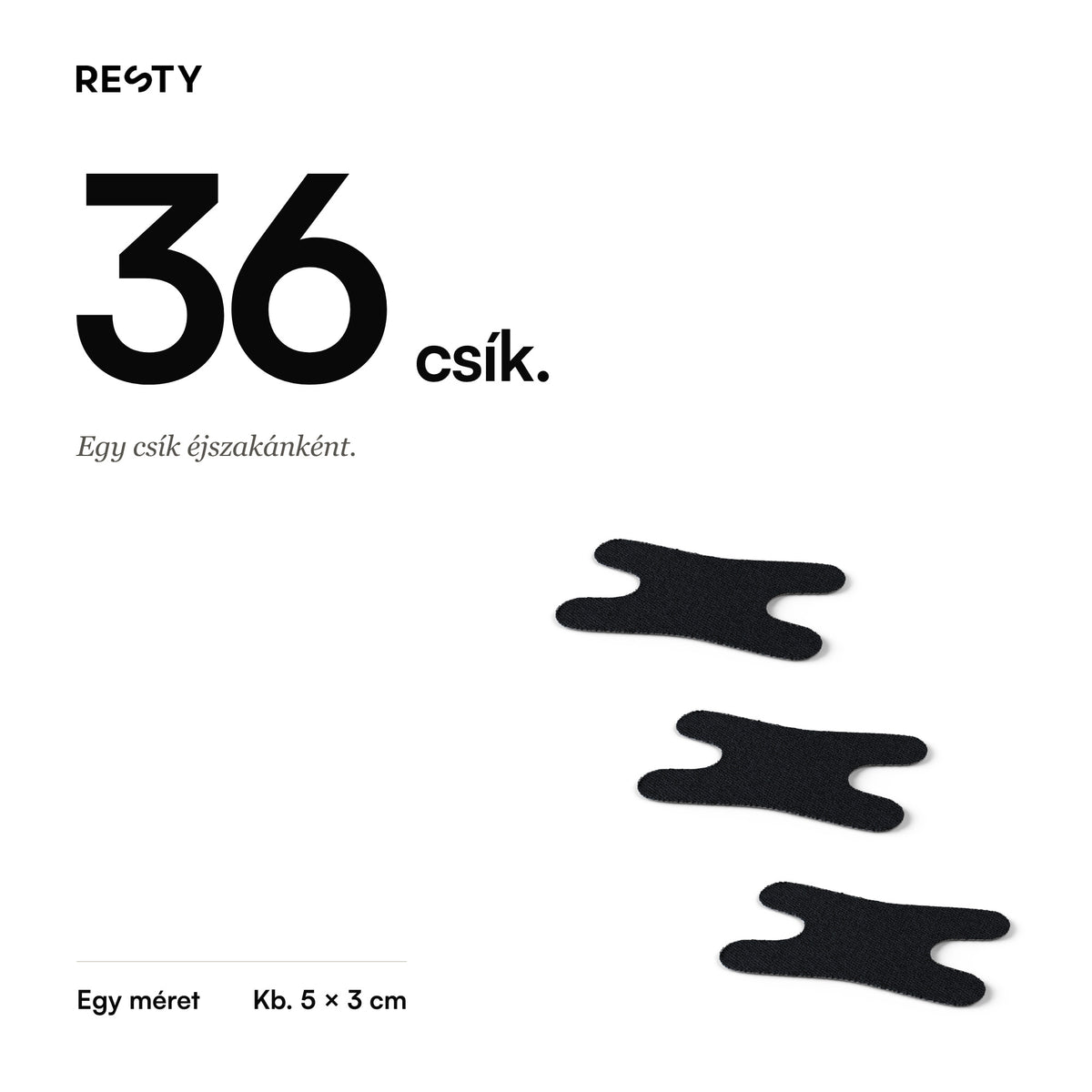 Resty Advanced H-Shape: 36 csík. Egy csík éjszakánként.
