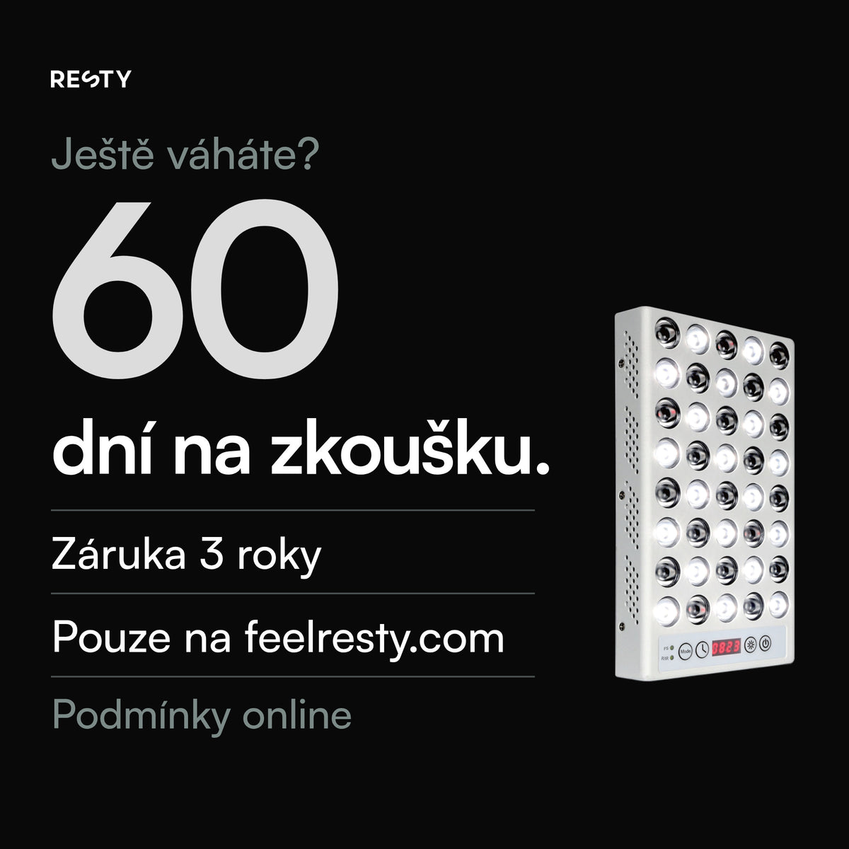 Lampa denního světla Resty – pouze při objednávce na feelresty.com: 60 dní na vyzkoušení od doručení a obchodní záruka 3 roky na zařízení doručená od 18. července 2026. Podmínky na feelresty.com.