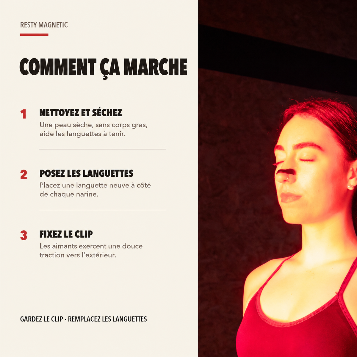 Mode d’emploi Resty Magnetic : nettoyez et séchez la peau, posez une languette neuve près de chaque narine, puis fixez le clip réutilisable.